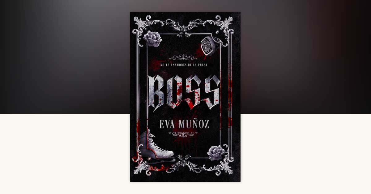 Boss (Spanish Edition) by Eva Muñoz: 9786073858601 | PenguinRandomHouse ...