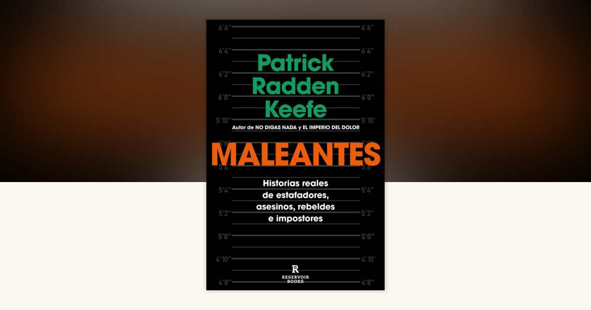 Maleantes: Historias reales de estafadores, asesinos, rebeldes e ...