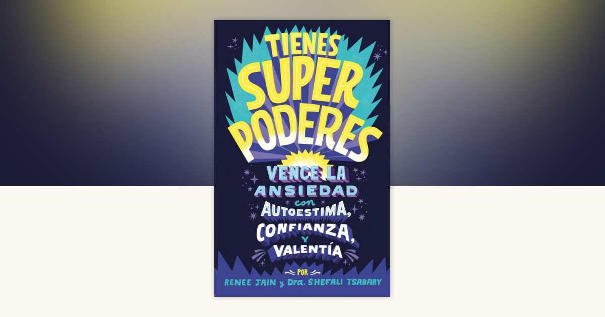 Tienes superpoderes: Vence la ansiedad con autoestima, confianza y ...