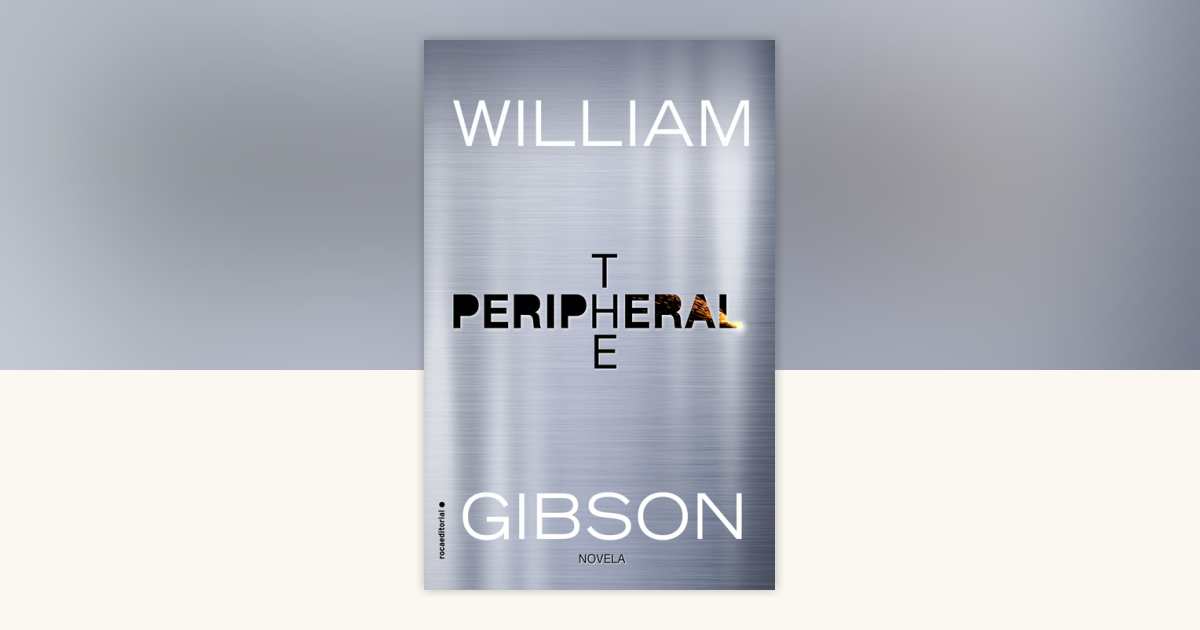 The Peripheral (Spanish Edition) by William Gibson: 9788419449269 ...