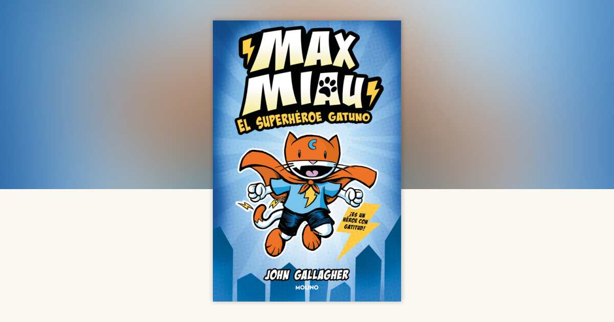 El superhéroe gatuno / Max Meow Book 1: Cat Crusader by John Gallagher ...