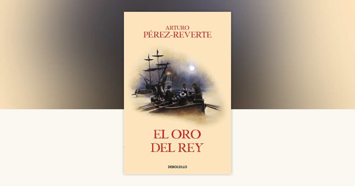 El oro del rey / The King's Gold by Arturo Pérez-Reverte: 9788466329170 ...