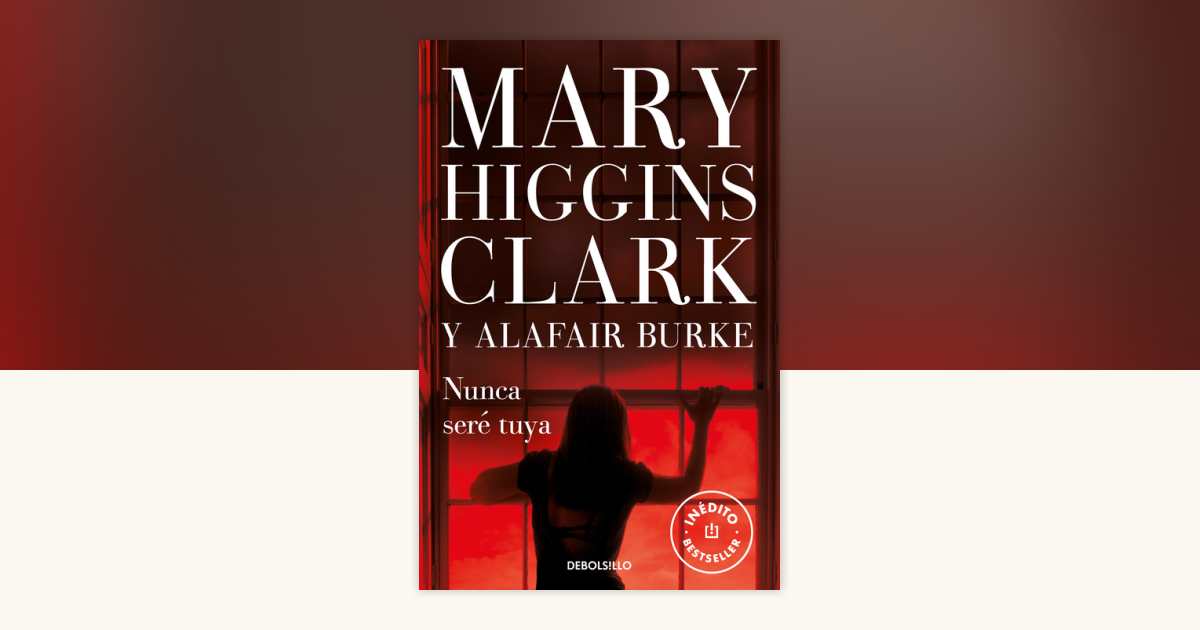 Nunca seré tuya / You Don't Own Me by Mary Higgins Clark, Alafair Burke ...