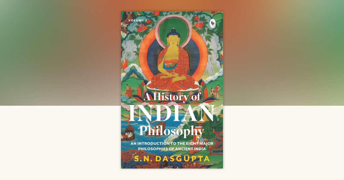 History of Indian Philosophy Vol. I , A by S. N. Dasgupta