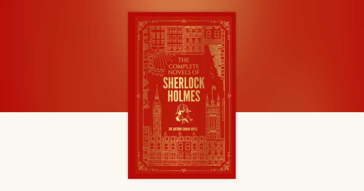Complete Novels of Sherlock Holmes (Deluxe Hardbound Edition), The