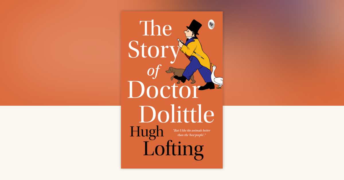 Story of Doctor Dolittle - Classics , The by Hugh Lofting