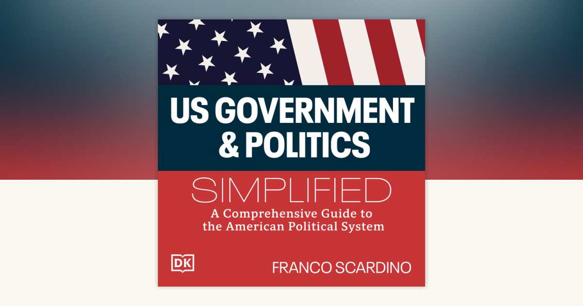 U.S. Government and Politics Simplified by Franco Scardino ...