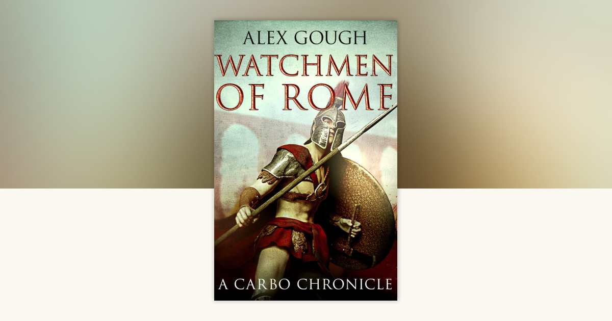 Watchmen Of Rome by Alex Gough: 9798217255689 | PenguinRandomHouse.com ...