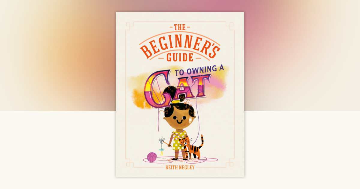 The Beginner's Guide to Owning a Cat by Keith Negley: 9798217318599 ...