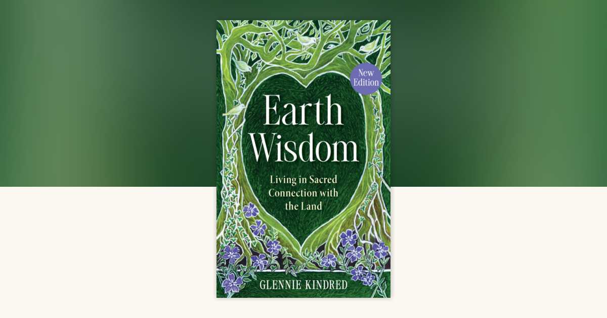 Earth Wisdom (New Edition) by Glennie Kindred: 9798318602887