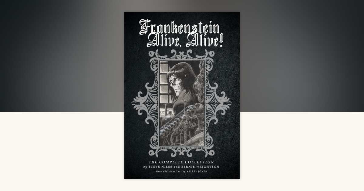 Frankenstein Alive, Alive: The Complete Collection by Steve Niles