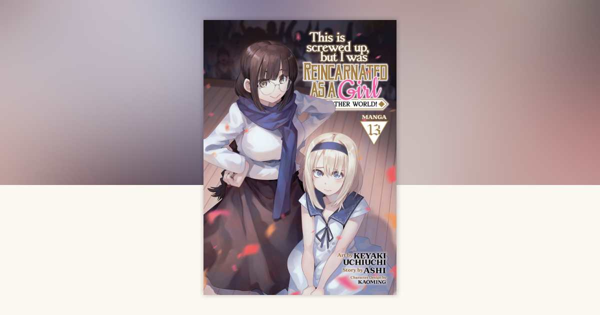 This Is Screwed Up, but I Was Reincarnated as a GIRL in