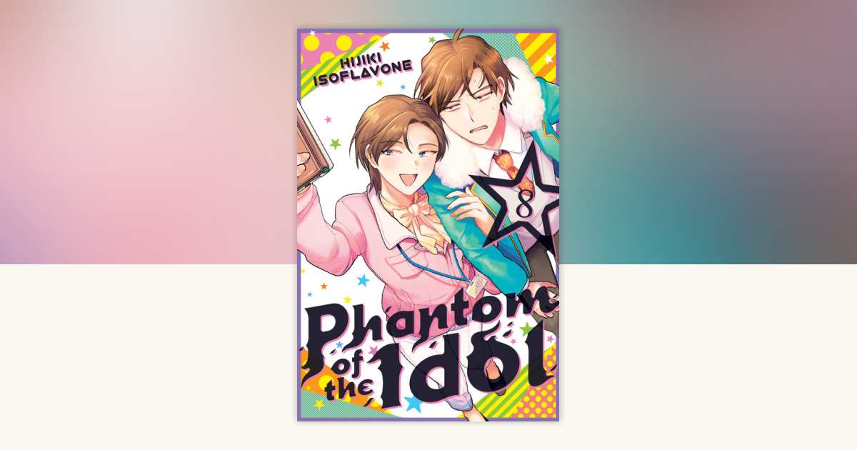 Phantom of the Idol 8 by Hijiki Isoflavone: 9798888770610