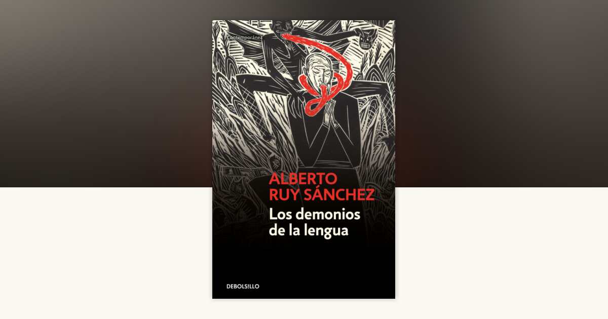 Los demonios de la lengua / The Demons of Language by Alberto Ruy ...