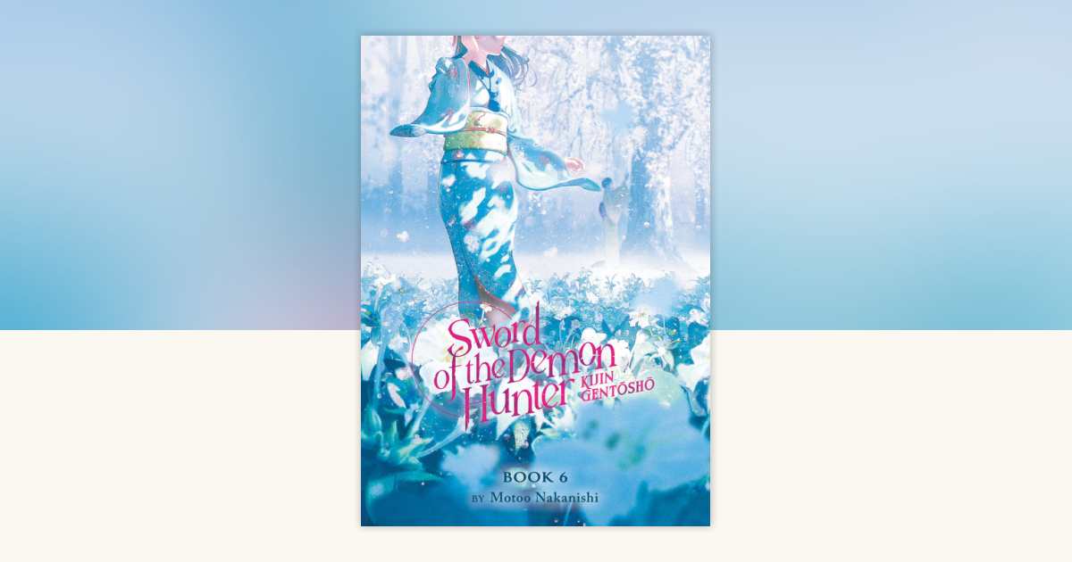 Sword of the Demon Hunter: Kijin Gentosho (Light Novel) Vol. 6 by