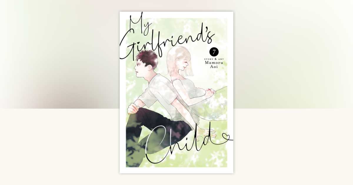 My Girlfriend's Child Vol. 7 by Mamoru Aoi 9798891609693