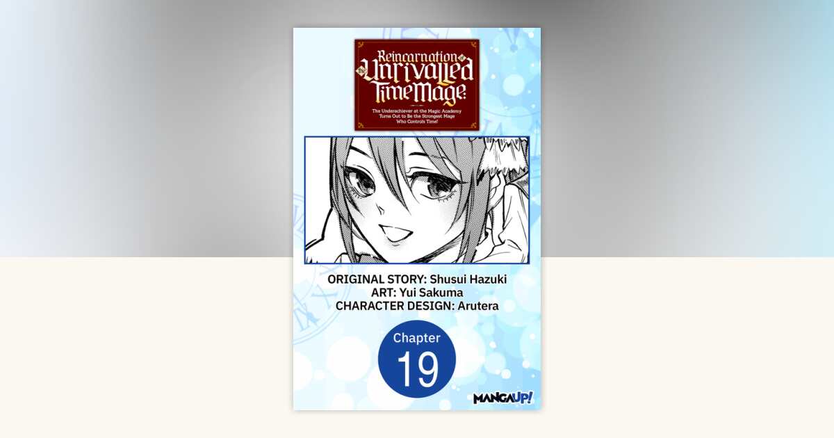Reincarnation of the Unrivalled Time Mage: The Underachiever at the ...