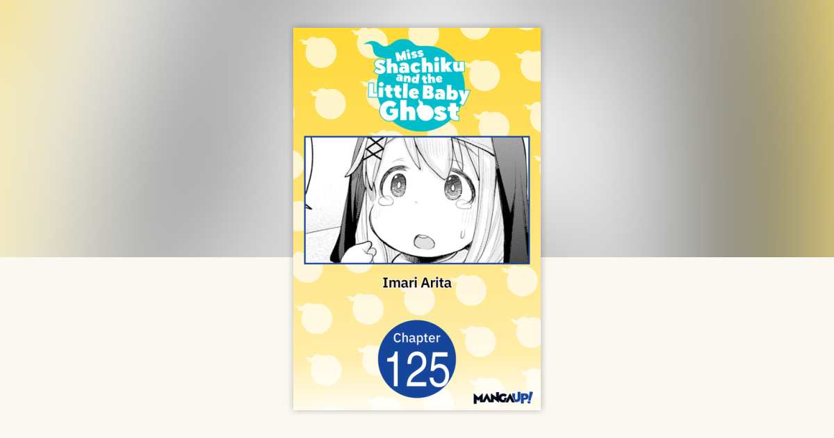 Miss Shachiku and the Little Baby Ghost #125 by Imari Arita