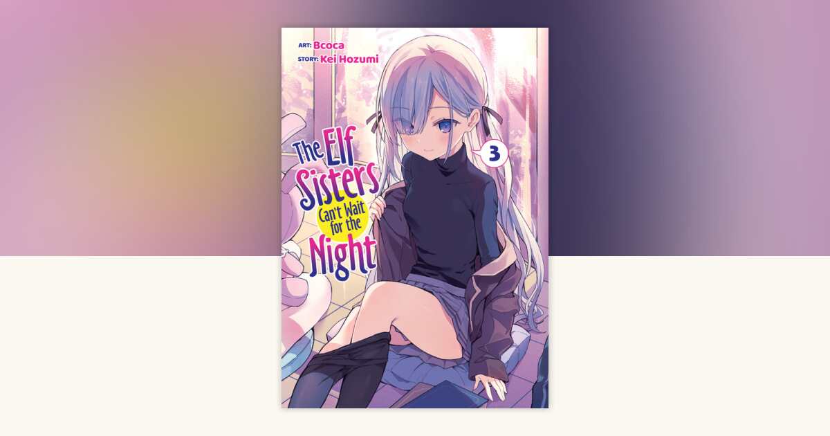 The Elf Sisters Can't Wait for the Night Vol. 3 by Kei Hozumi ...