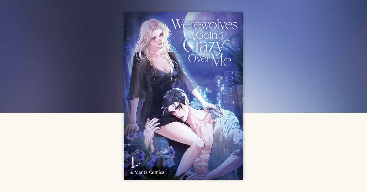Werewolves Going Crazy Over Me Vol. 1 by Manta Comics