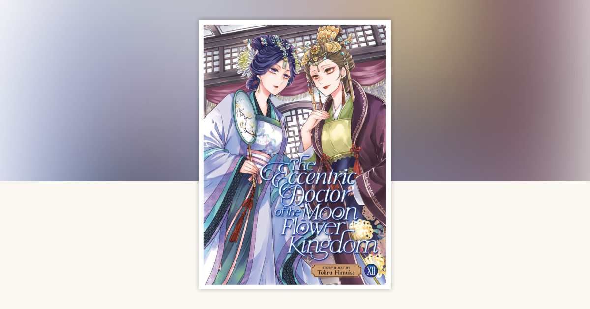 The Eccentric Doctor of the Moon Flower Kingdom Vol. 12 by Tohru