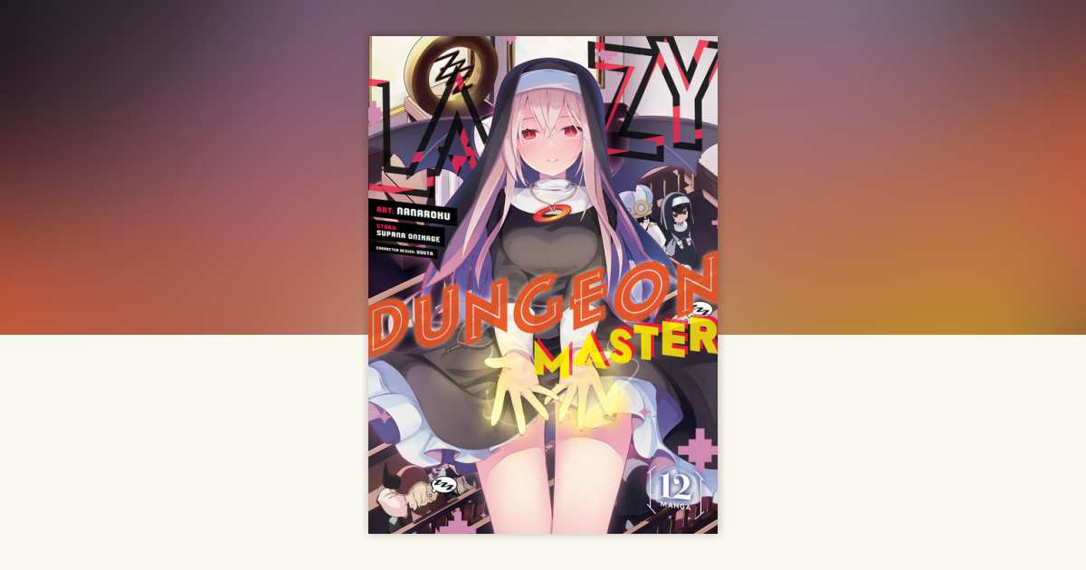 Lazy Dungeon Master (Manga) Vol. 12 by Supana Onikage