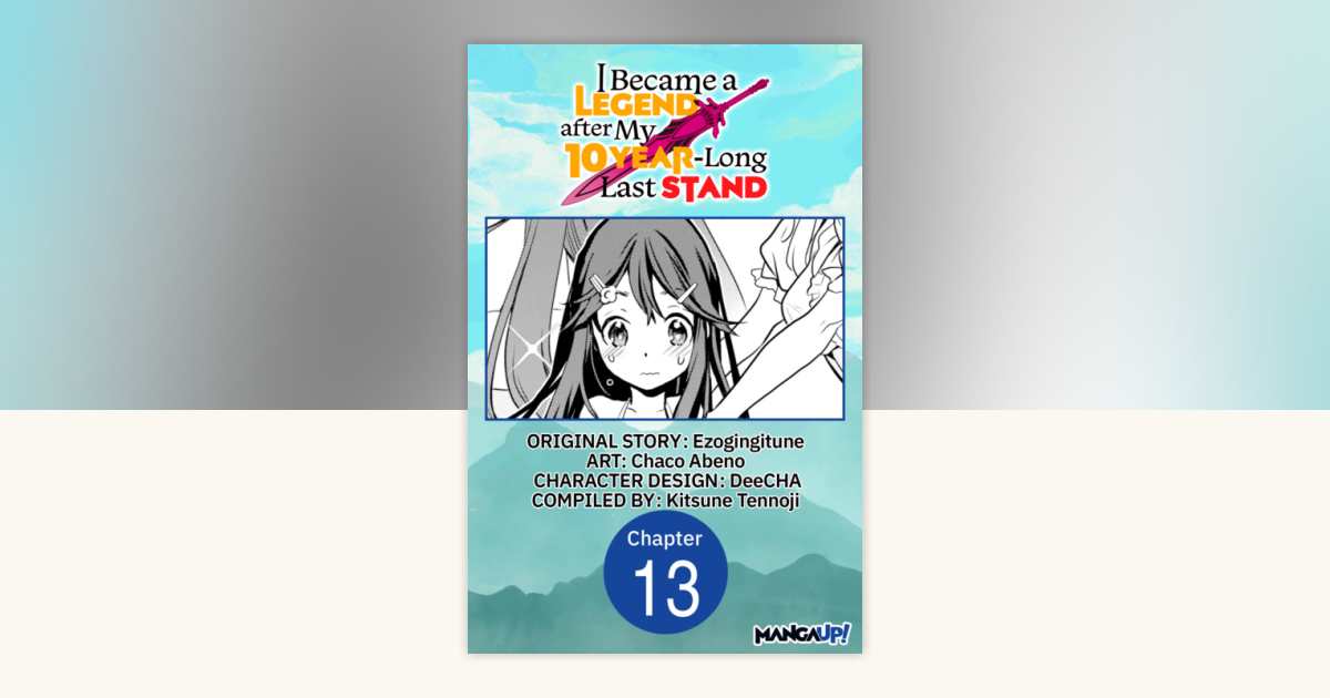 I Became a Legend after My 10 Year-Long Last Stand #013 by