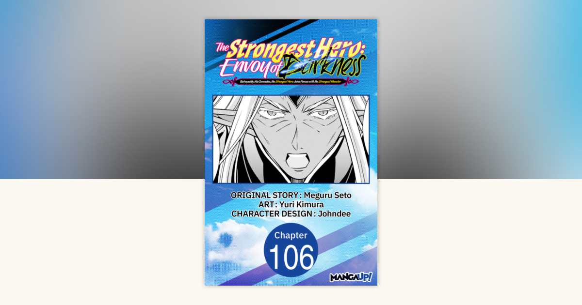 The Strongest Hero: Envoy of Darkness -Betrayed by His Comrades, the ...